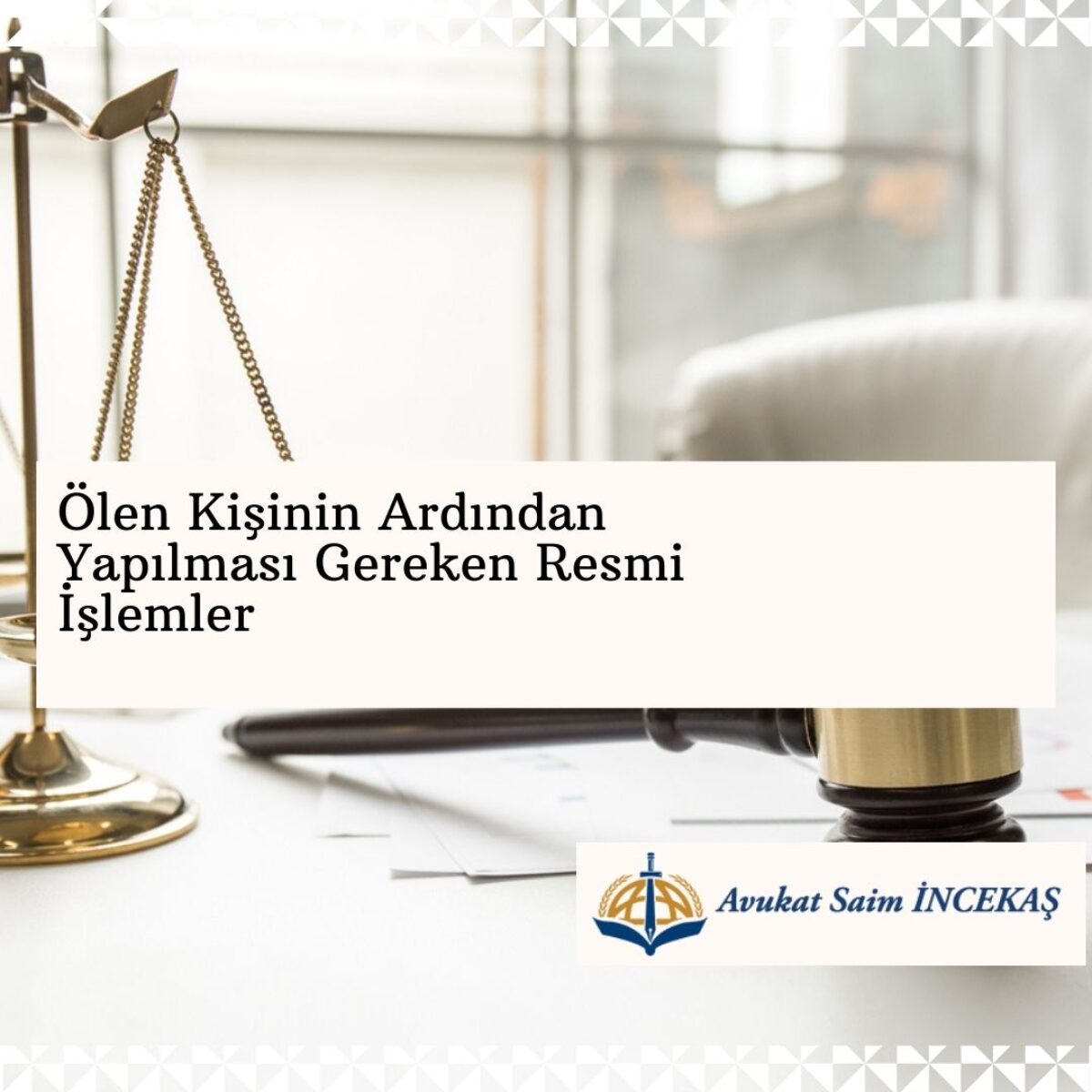 olen kisinin ardindan yapilmasi gereken resmi islemler adana incekas hukuk
