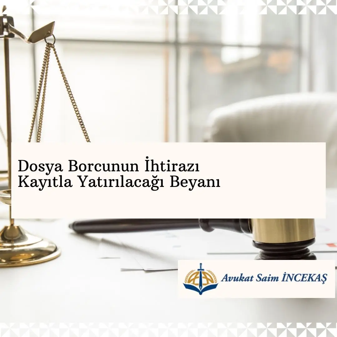 Dosya Borcunun Ihtirazi Kayitla Yatirilacagi Beyani