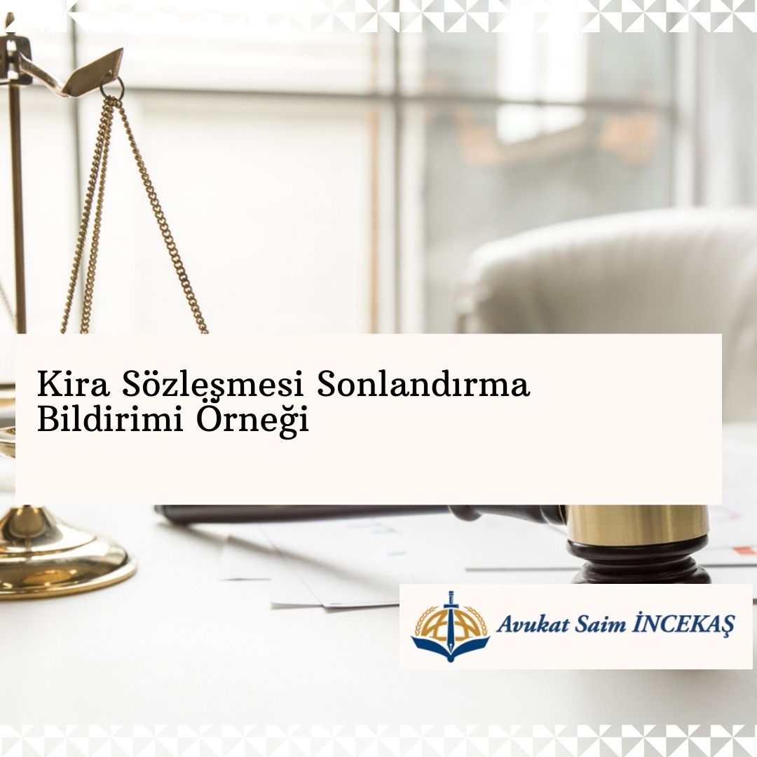 Kira Sözleşmesi Sonlandırma Bildirimi Örneği » Adana İncekaş Hukuk Bürosu
