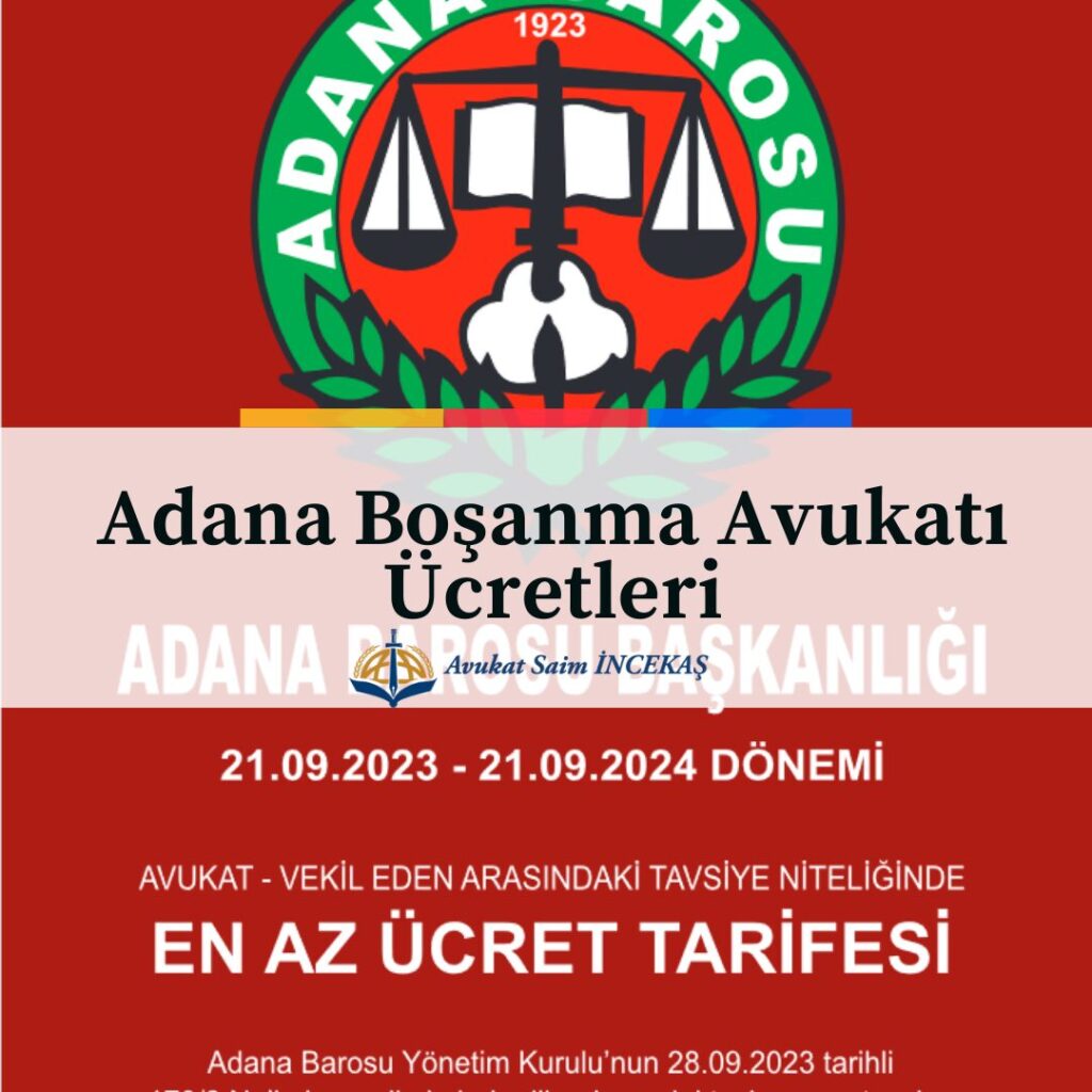 Adana Boşanma Avukatı Ücretleri - Adana Avukat Saim İncekaş