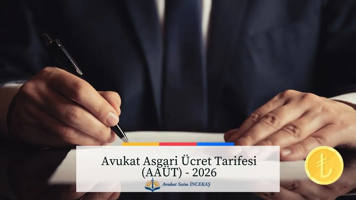 Avukat Asgari Ücret Tarifesi (AAÜT) - 2026 - Güncel Tarife - Avukat Saim İncekaş