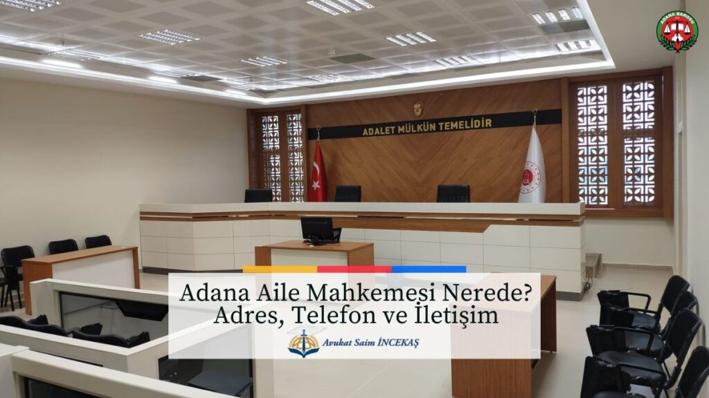 Adana Aile Mahkemelerinin duruşma salonunu gösteren görsel ve adres telefon iletişim bilgileri metni